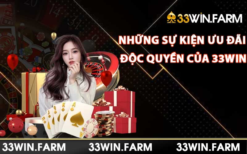 Điểm qua những sự kiện ưu đãi độc quyền của 33WIN