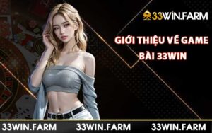 Giới thiệu về Game Bài 33Win