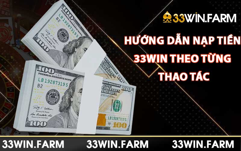 Hướng dẫn nạp tiền 33win theo từng thao tác