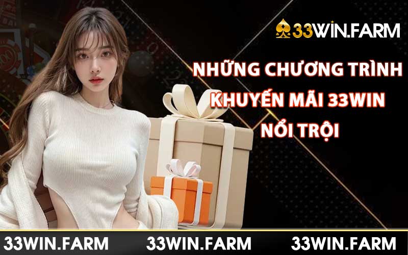 Những Chương Trình Khuyến Mãi 33win Nổi Trội